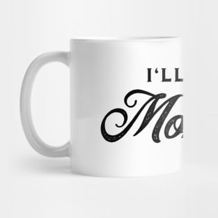 I'll Start On Monday - Black on White Mug